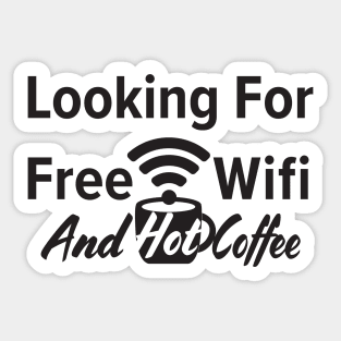 Looking for free Wifi and hot coffee Sticker